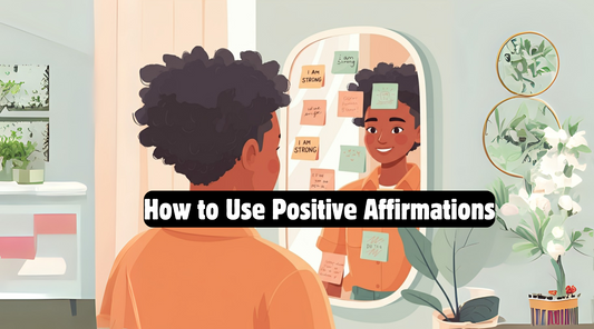 How to Use Positive Affirmations