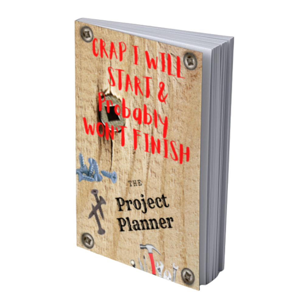 Crap I will Start and Probably Won't Finish The DIY Project Planner for Men| Paper Back