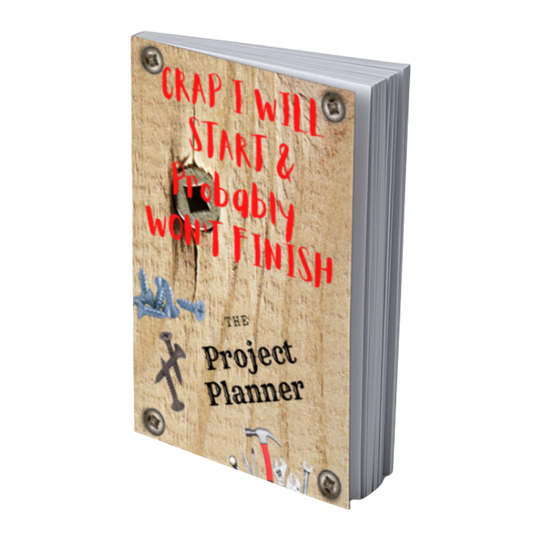 Crap I will Start and Probably Won't Finish The DIY Project Planner for Men| Paper Back