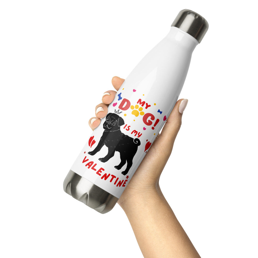 My Dog is My Valentines Stainless Steel Water Bottle Stainless Steel Water Bottle
