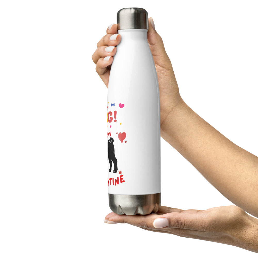 My Dog is My Valentines Stainless Steel Water Bottle Stainless Steel Water Bottle