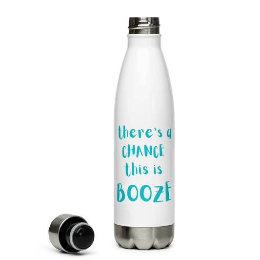 There's a Chance This is Booze Text Stainless Steel Water