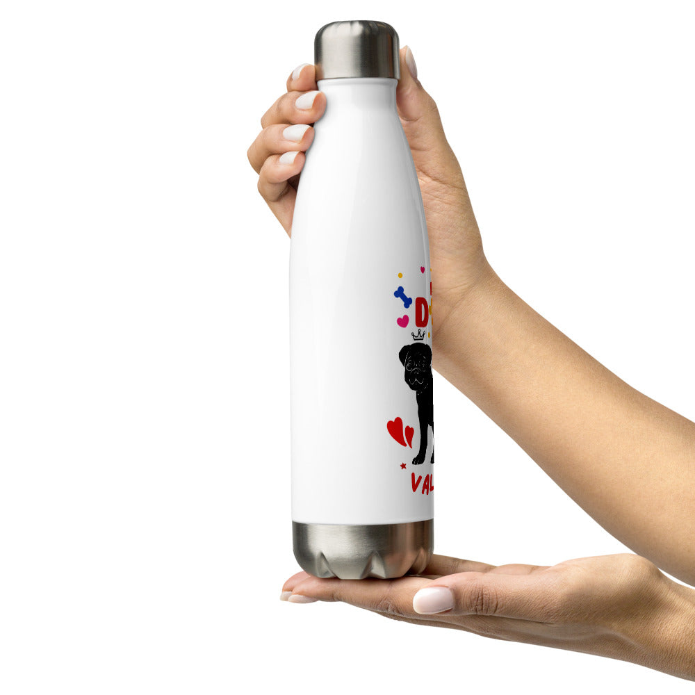 My Dog is My Valentines Stainless Steel Water Bottle Stainless Steel Water Bottle