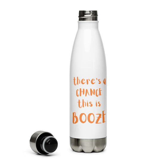 There's a Chance This is Booze | Orange Text | Stainless Steel Water