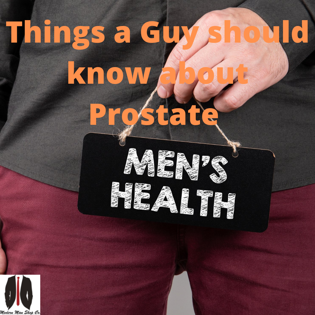 Things a guy should know about Prostate