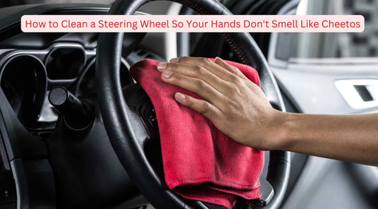 The Dos and Don'ts How to Clean a Steering Wheel So Your Hands Don't Smell Like Cheetos