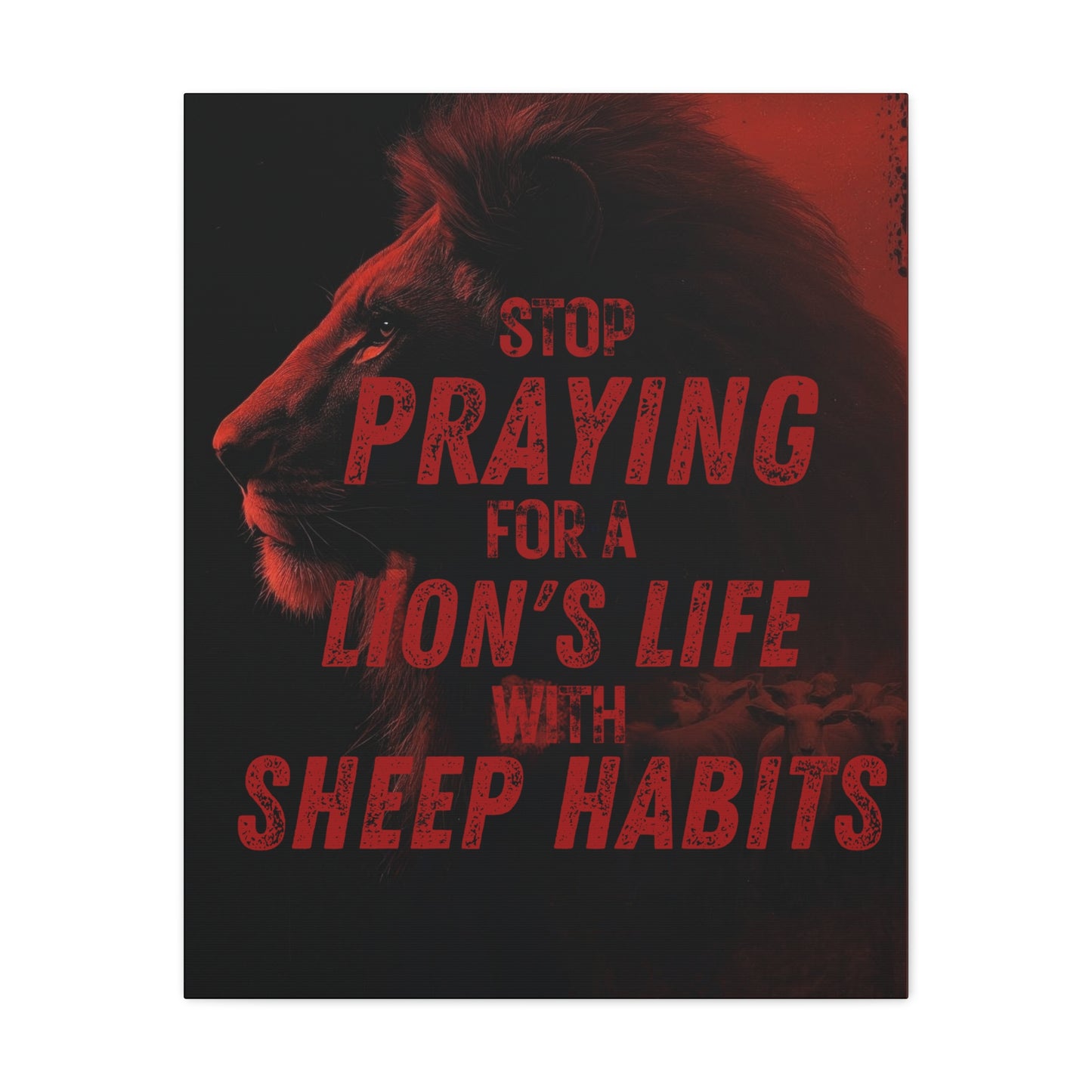 Inspirational Wall Canvas — "Stop Praying for a Lion's Life with Sheep Habits"