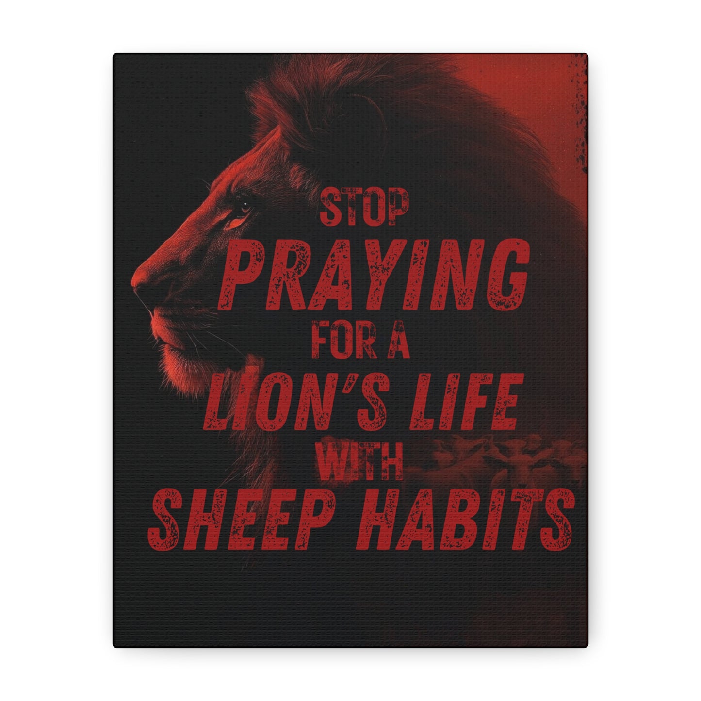 Inspirational Wall Canvas — "Stop Praying for a Lion's Life with Sheep Habits"