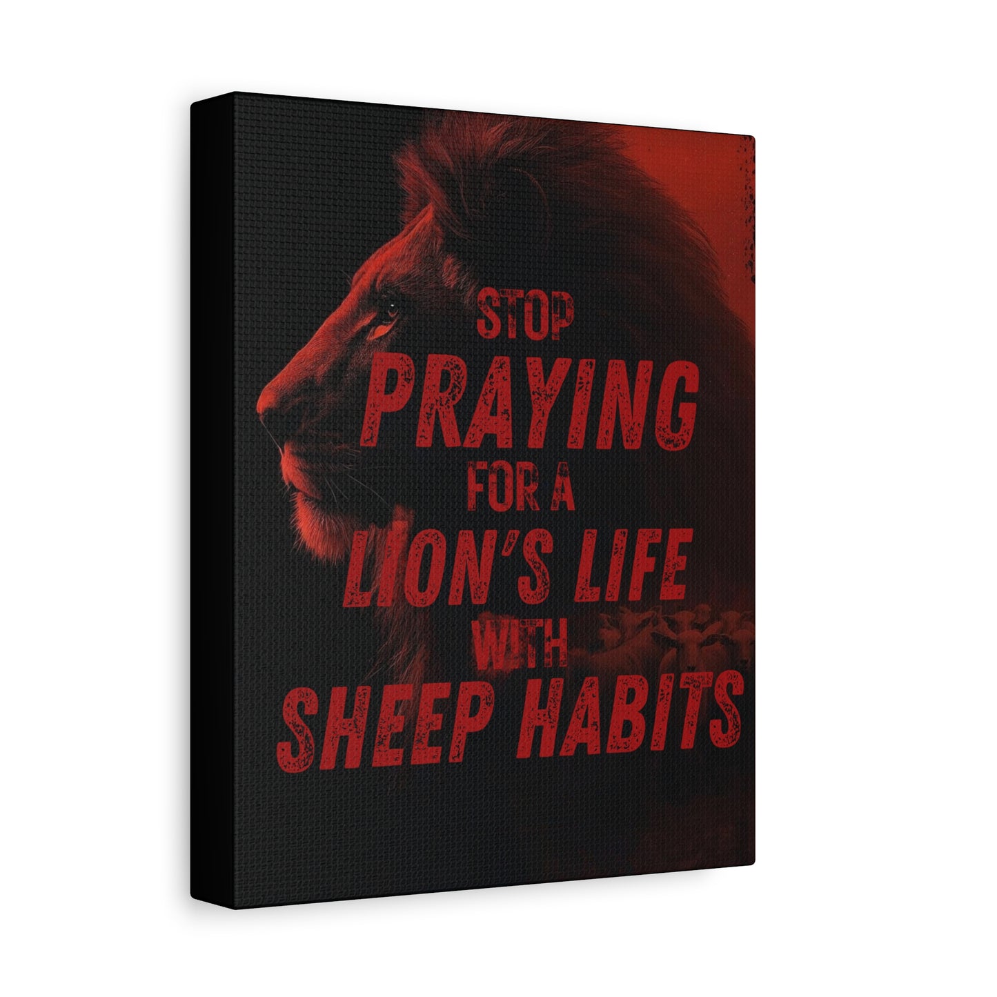 Inspirational Wall Canvas — "Stop Praying for a Lion's Life with Sheep Habits"