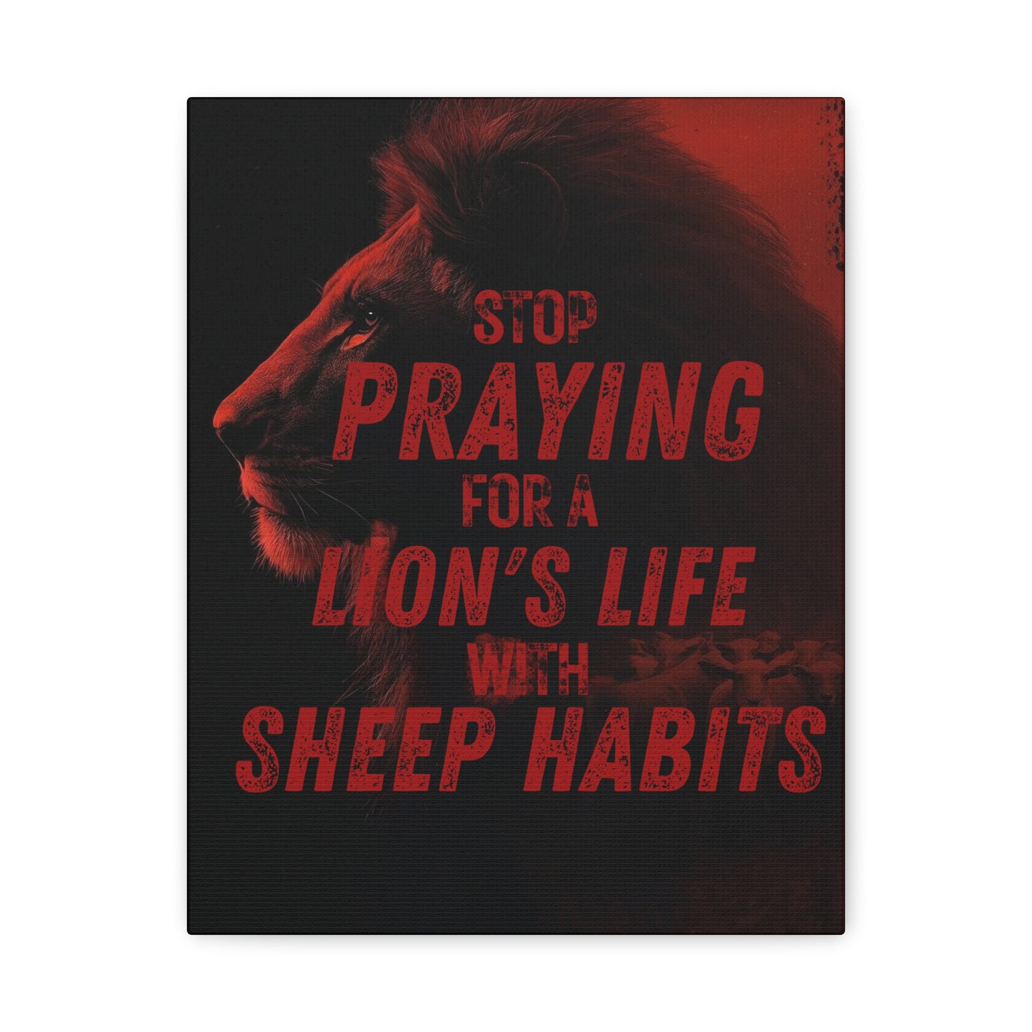 Inspirational Wall Canvas — "Stop Praying for a Lion's Life with Sheep Habits"