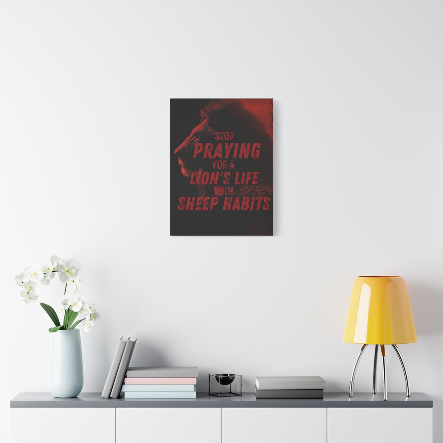 Inspirational Wall Canvas — "Stop Praying for a Lion's Life with Sheep Habits"