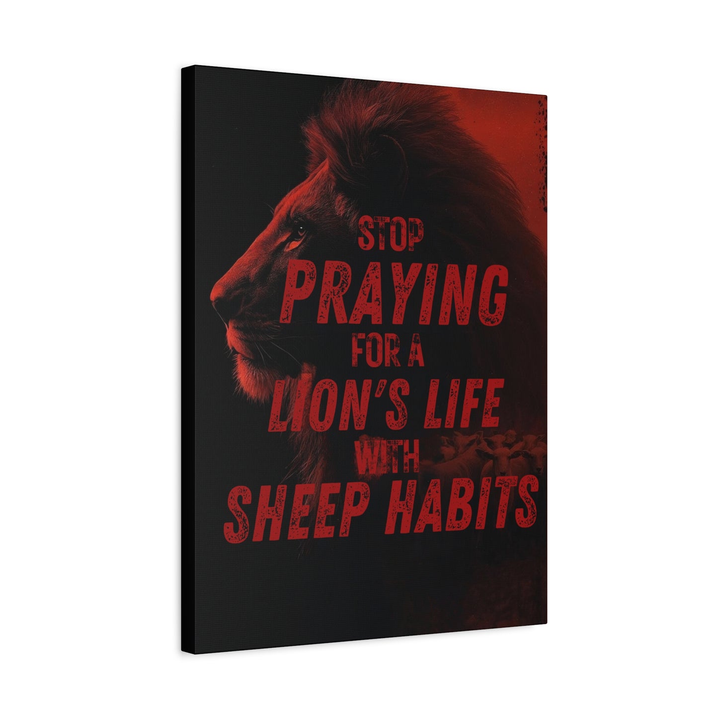Inspirational Wall Canvas — "Stop Praying for a Lion's Life with Sheep Habits"