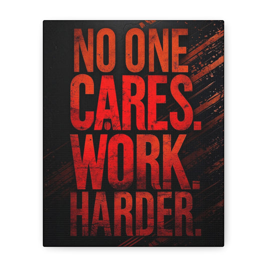 Motivational Canvas Wall Art — “No One Cares. Work Harder.”