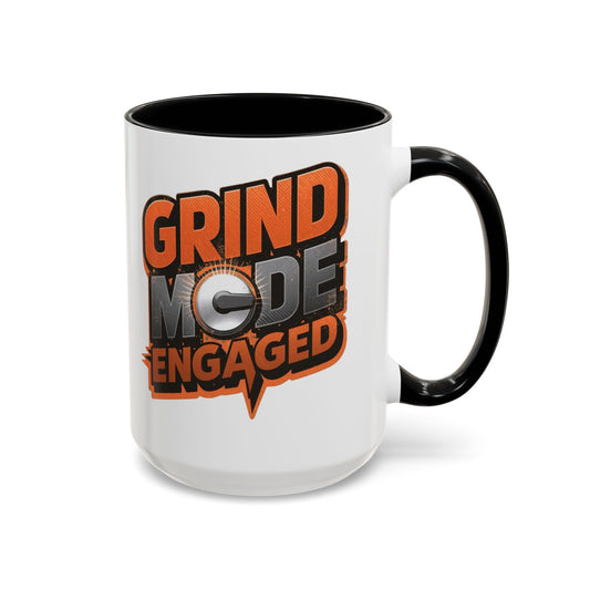 Grind Mode Engaged Coffee Mug — Motivational Accent Mug (11/15oz)