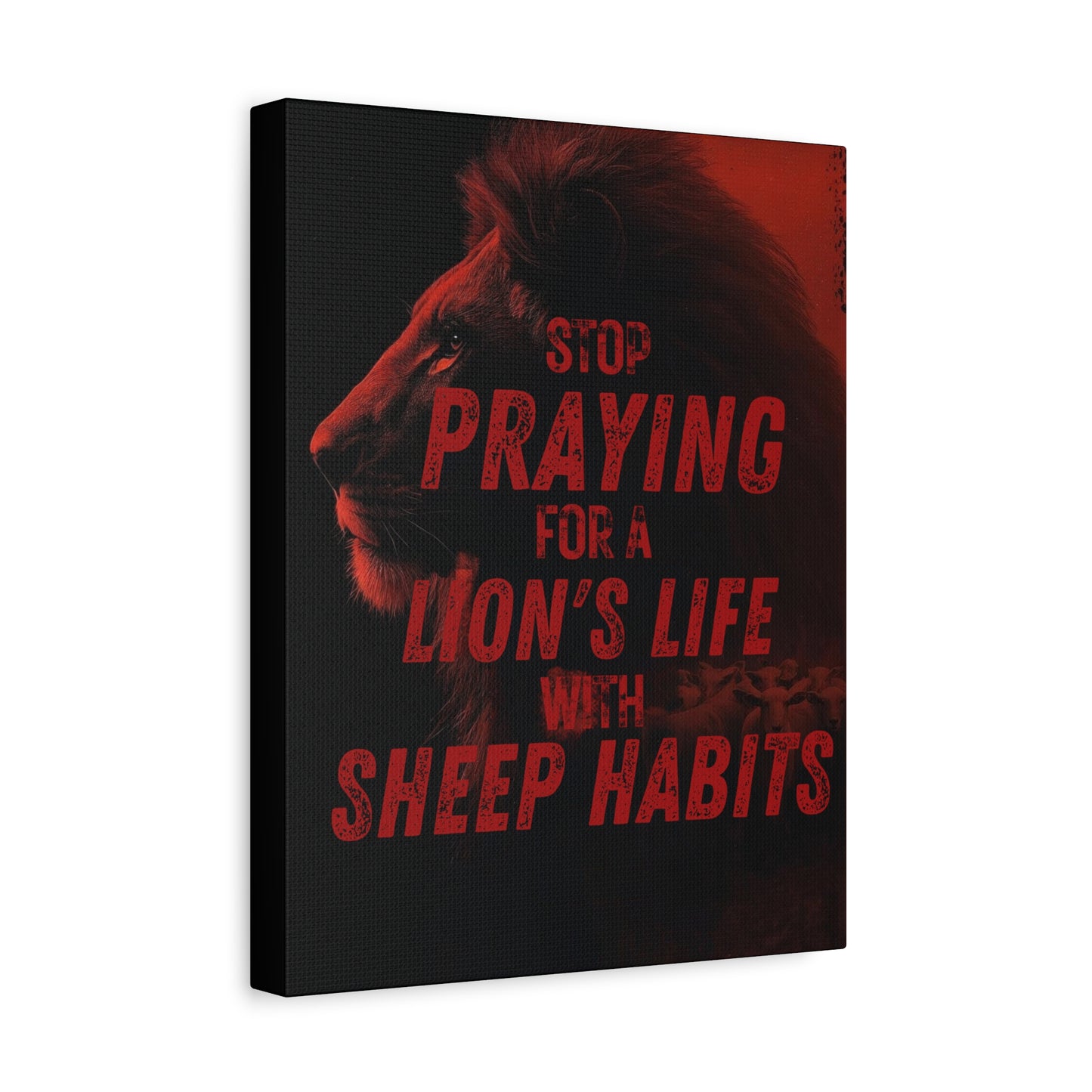 Inspirational Wall Canvas — "Stop Praying for a Lion's Life with Sheep Habits"