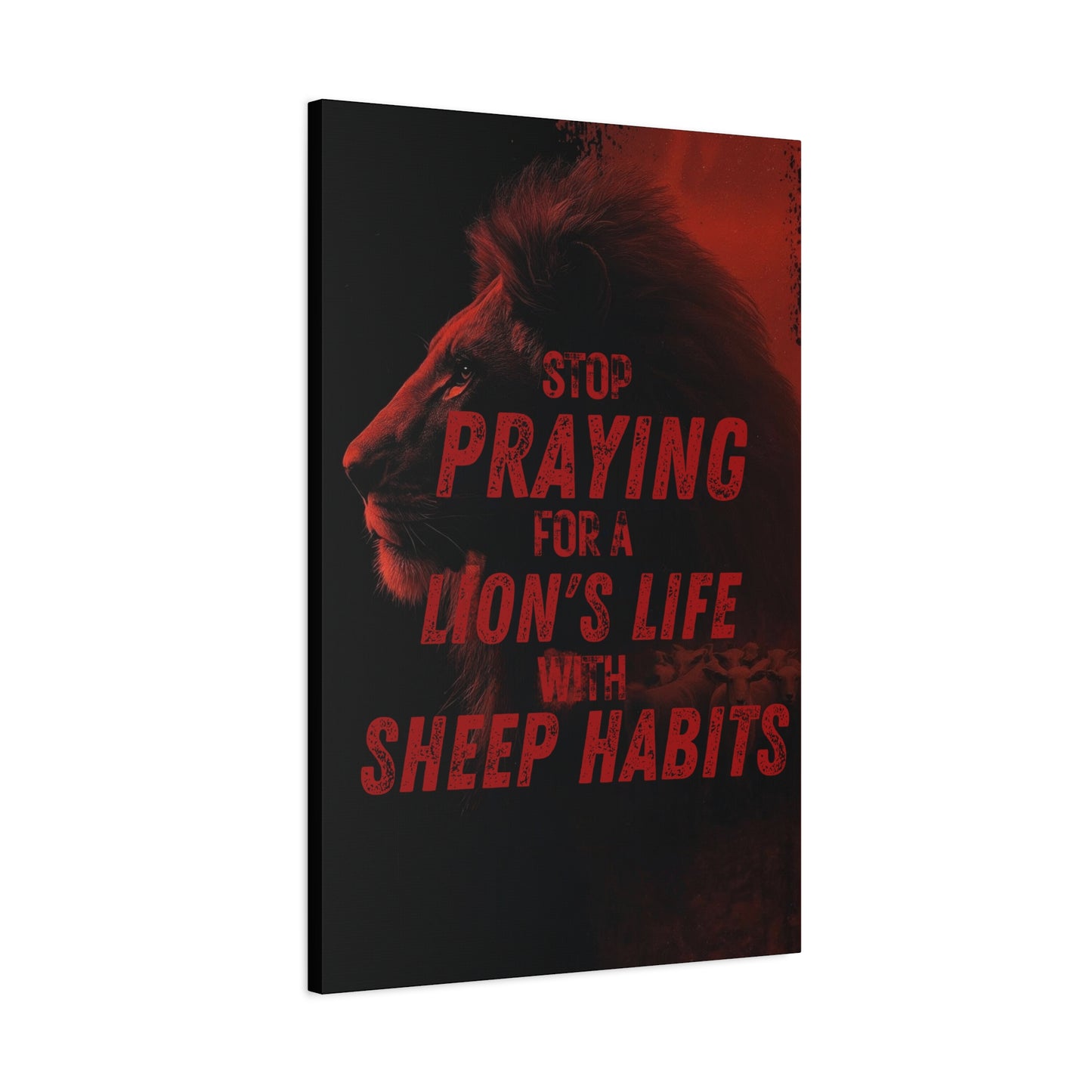 Inspirational Wall Canvas — "Stop Praying for a Lion's Life with Sheep Habits"