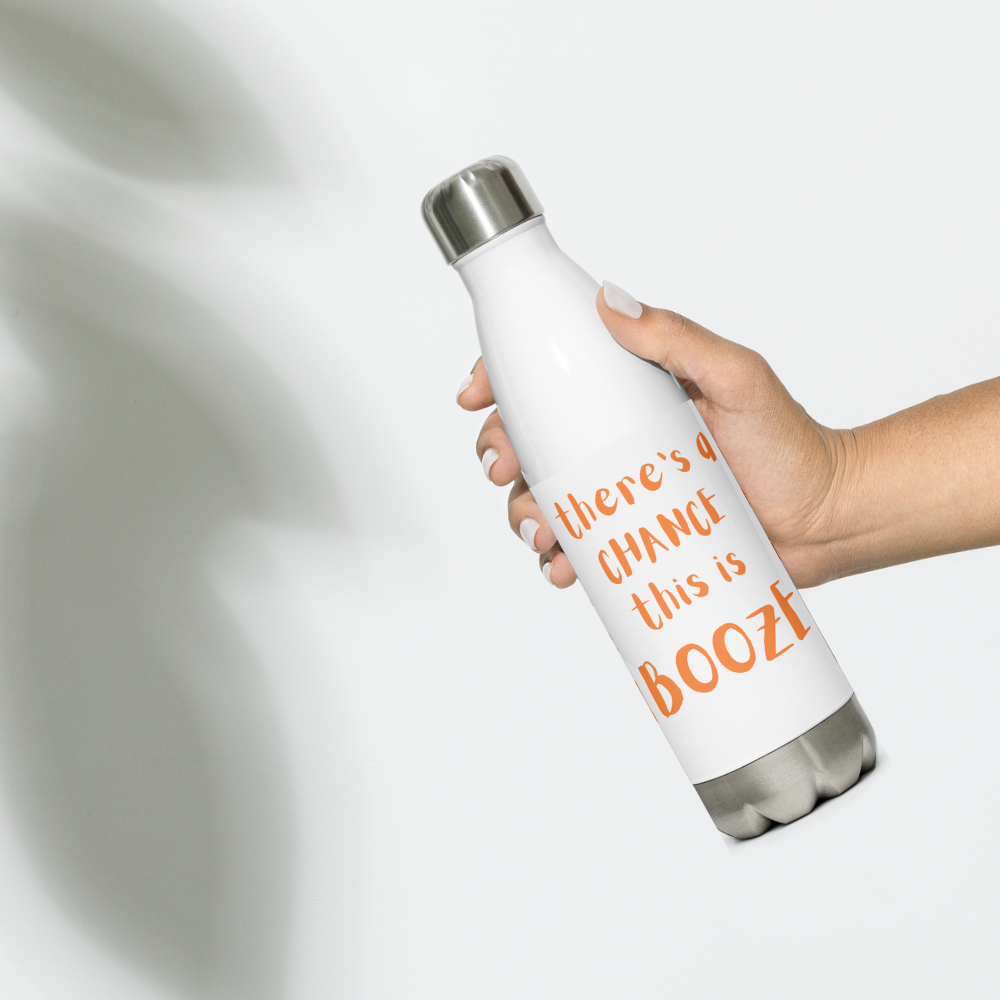 There's a Chance This is Booze | Orange Text | Stainless Steel Water