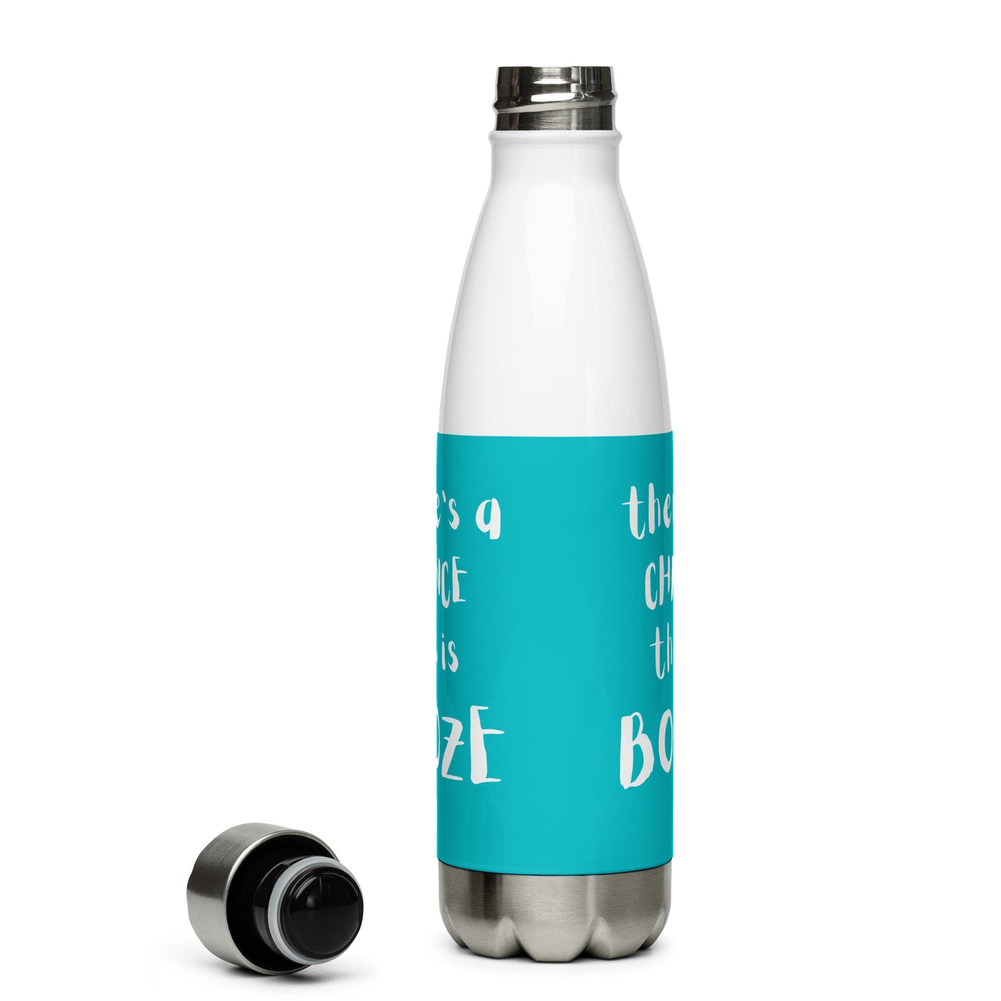 There's a Chance This is Booze Stainless Steel Water Bottle