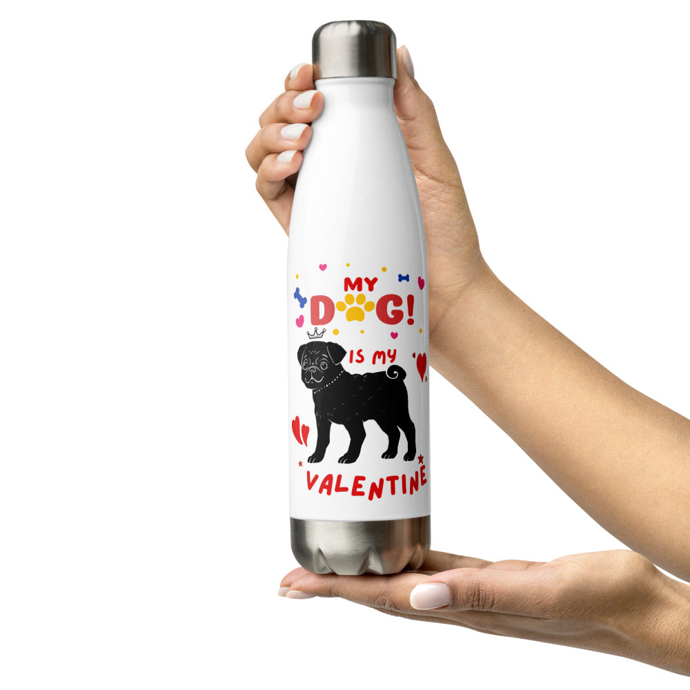 My Dog is My Valentines Stainless Steel Water Bottle Stainless Steel Water Bottle